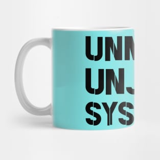 Activism and social justice: UNMAKE UNJUST SYSTEMS (black text) Mug